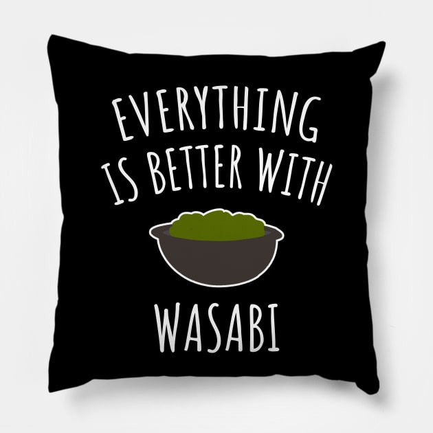 Everything Is Better With Wasabi Pillow by LunaMay