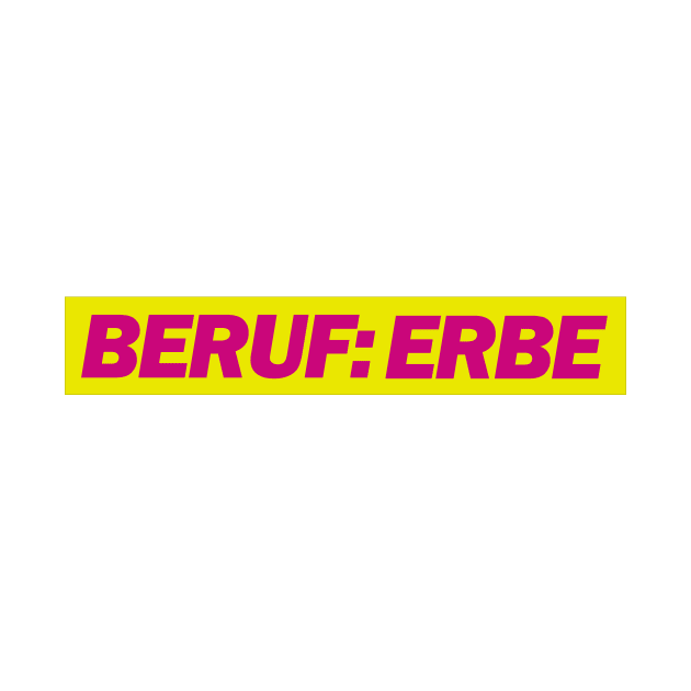 Beruf: Erbe by Deutsche Memes