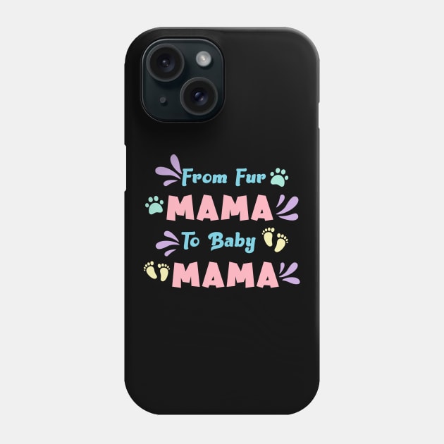 From Fur Mama To Baby Mama Phone Case by Ebhar