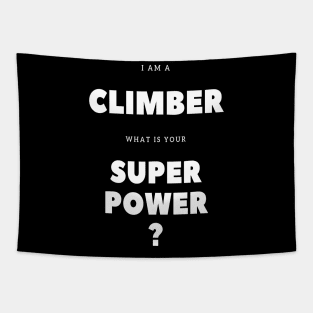 I'm a climber what is your super power? Tapestry