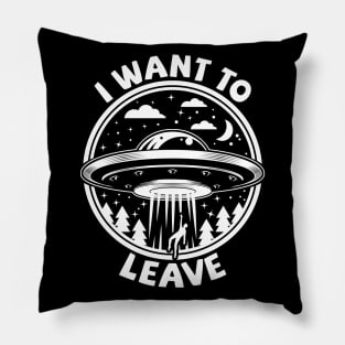 I Want To Leave Pillow