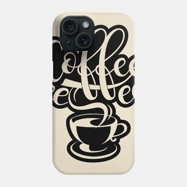 Coffeeeeeee Phone Case by artlahdesigns