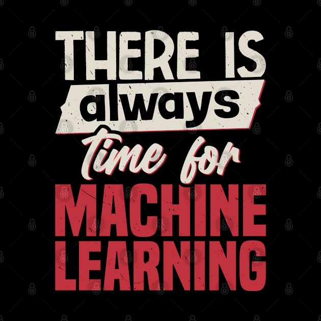 There Is Always Time For Machine Learning by White Martian