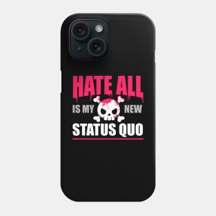 Hate All is my new Status Quo Phone Case