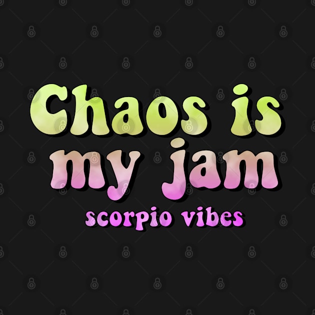 Chaos is my jam scorpio groovy sayings astrology zodiac 70s 80s aesthetic by Astroquotes