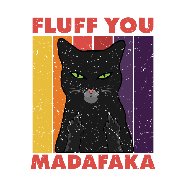 Fluff You Madafaka Black Cat Kitten Animal Lover Retro by solo4design