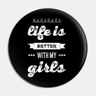 Life is better with my girls Funny family funny mom dad mother mama of girls Pin