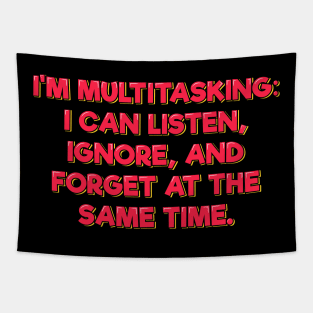 I Can Listen, Ignore, and Forget at the Same Time Tapestry