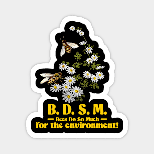 BDSM Bees Do So Much For The Environment Magnet