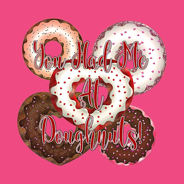 You Had Me At Doughnuts - Valentine's Day by Korey Watkins