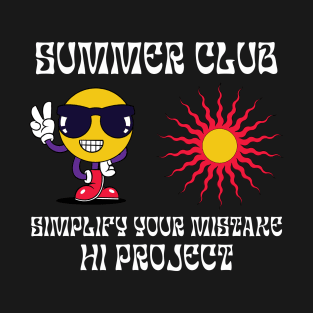 SUMMER CLUB, simplify your mistake T-Shirt