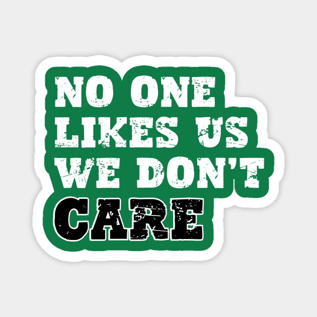 No One Likes Us We Don't Care Magnet by aesthetice1