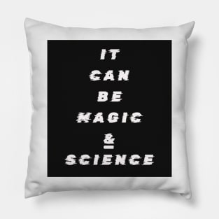 It Can Be Magic and Science Pillow