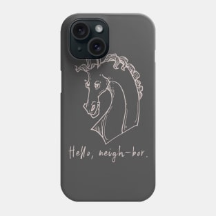 Hello neigh-bor Phone Case