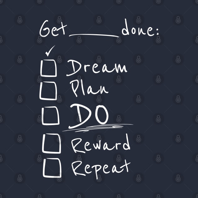 Get things done - Dream, Plan, Do! White Text by Pixels Pantry