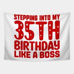 Stepping Into My 35th Birthday Like A Boss Tapestry