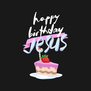 Christmas Happy Birthday Jesus T-Shirt