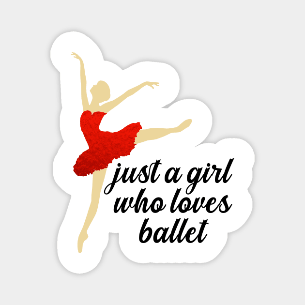 Just a Girl Who Loves Ballet Magnet by nextneveldesign