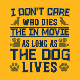 I DONT CARE  WHO DIES IN THE MOVIE T-Shirt