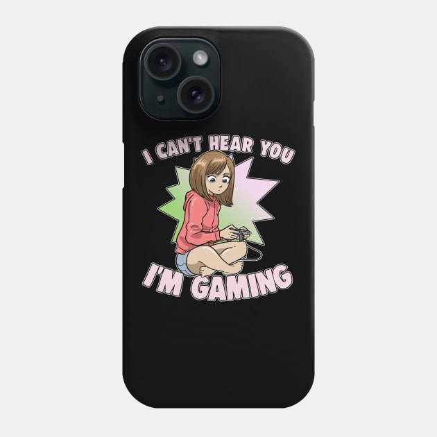 I Can't Hear You I'm Gaming Anime Girl Gamer Phone Case by ModernMode