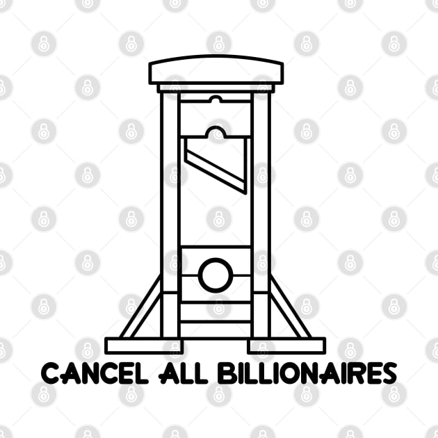 Cancell all billionaires by remerasnerds