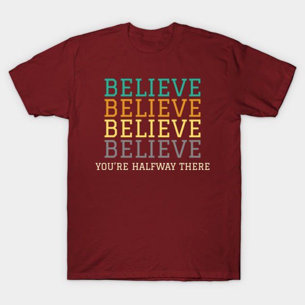 Discover BELIEVE - Believe - T-Shirt