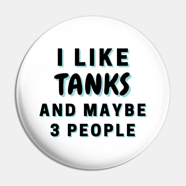 I Like Tanks And Maybe 3 People Pin by Word Minimalism