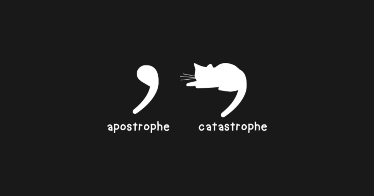 Apostrophe Catastrophe By Goodtogotees