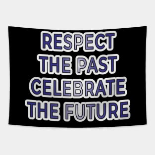 Respect the Past, Celebrate the Future" Apparel and Accessories Tapestry