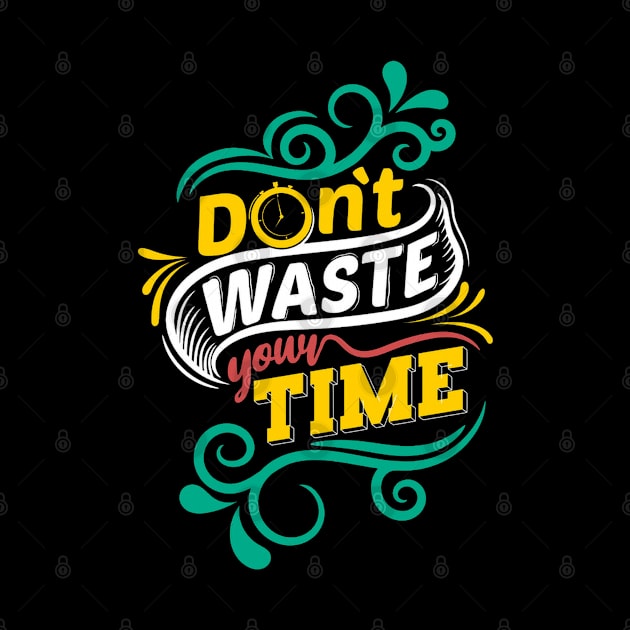 Do Not Waste Your Time - Life Motivational and Inspirational Quote - Typography Art by bigbikersclub