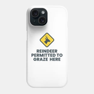 Reindeer Permitted to Graze Here! Grey Phone Case