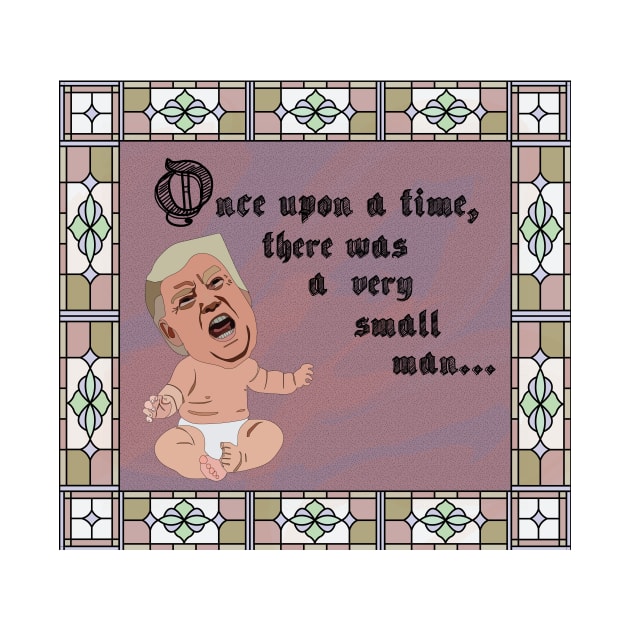 Donald Trump - Once upon a time there was a very small man by Window House