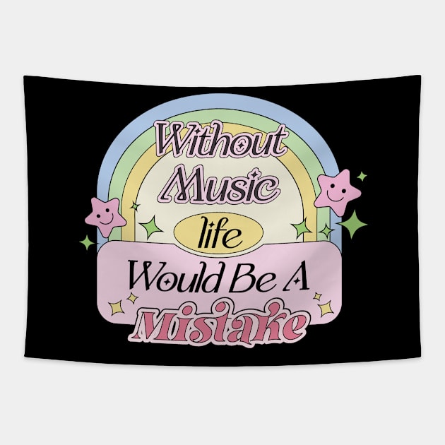 Without Music Life Would Be A Mistake | Aesthetic Dream Supportive Quote Tapestry by Mochabonk