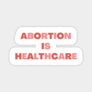 Abortion Is Healthcare Magnet