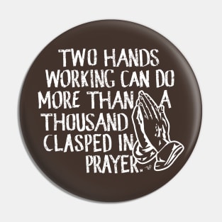 "Working vs. Praying" by Tai's Tees Pin