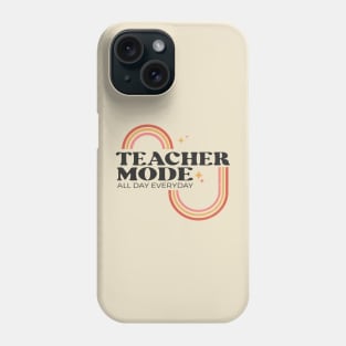 Teacher Mode All Day Everyday Phone Case