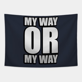 My Way Or My Way - Funny quote Tapestry