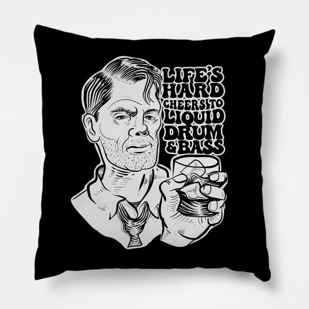 Life Hard Cheers To Liquid DnB Pillow by Wulfland Arts