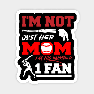 I'm not just his mom number 1 fan baseball Funny Mom Baseball Magnet