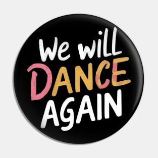 We will dance again Pin