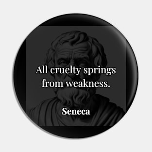 Seneca's Insight: Cruelty Arises from Inner Weakness Pin