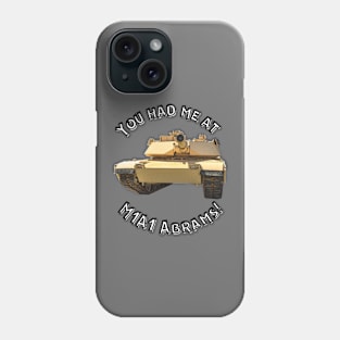 You Had Me At M1A1 Abrams Phone Case