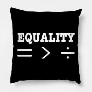 Equality Is Greater Than Division Symbols-Equal Rights For All Pillow