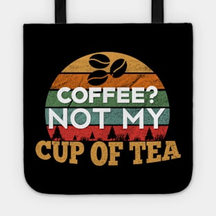 Coffee? Not my Cup of Tea Tote