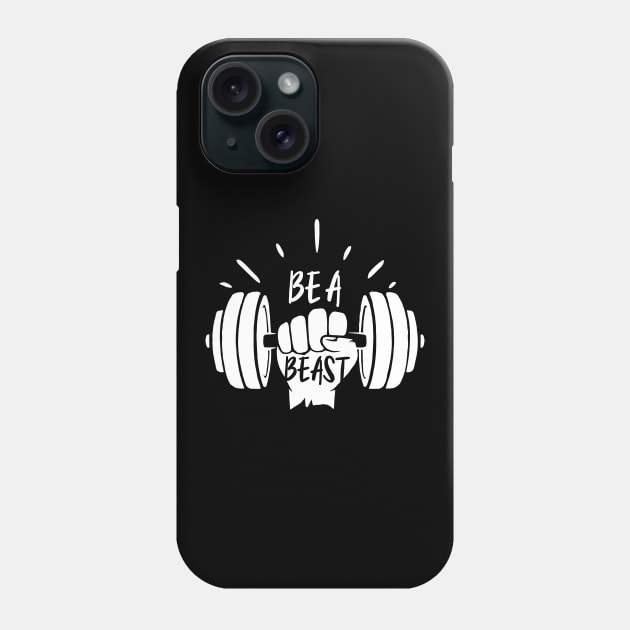 Be A Beast Phone Case by Live Together