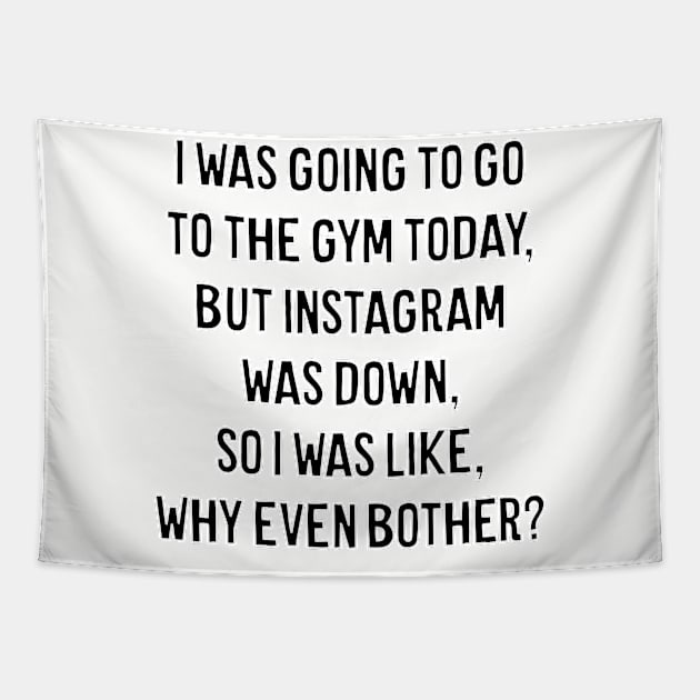 Instagram Down Can't Workout Tapestry by Muzehack