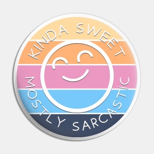 Kinda Sweet, Mostly Sarcastic Pin