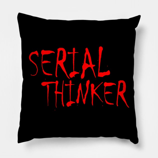 Serial Thinker (red) Pillow by LIONSDENGROUPLLC777