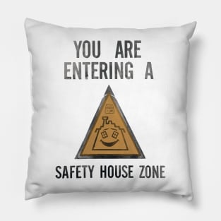 You Are Entering A Safety House Zone Pillow