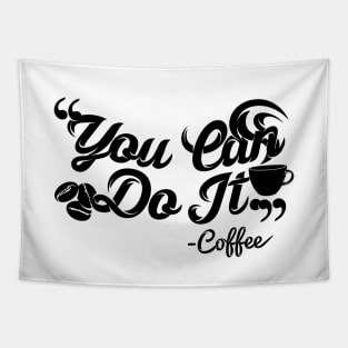 You can do it, coffee slogan black letters Tapestry